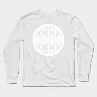 See You in the Future! Long Sleeve T-Shirt